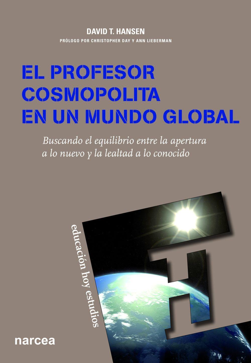 El profesor cosmopolita en un mundo global : buscando el equilibrio entre la apertura a lo nuevo y la lealtad a lo conocido