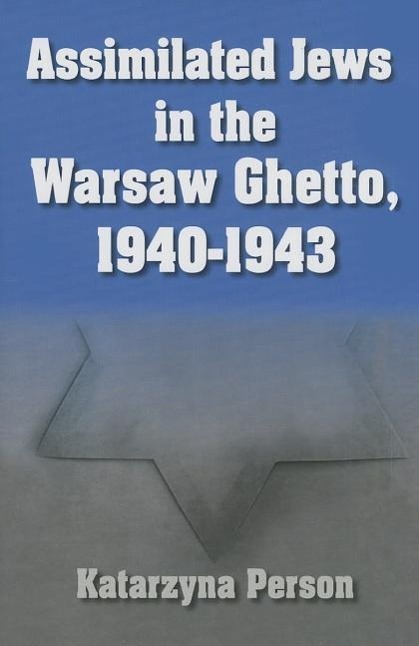 Assimilated Jews in the Warsaw Ghetto, 1940-1943