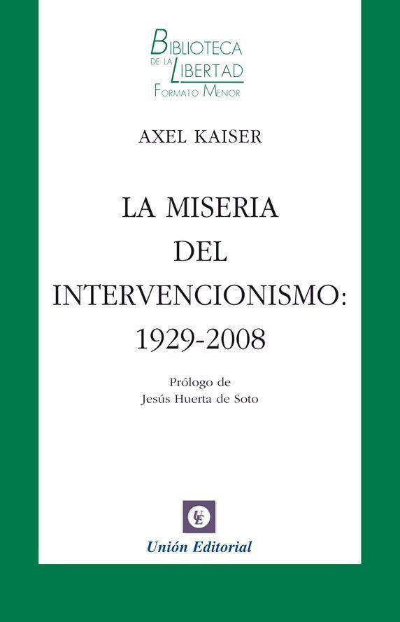 La miseria del intervencionismo : 1929-2008