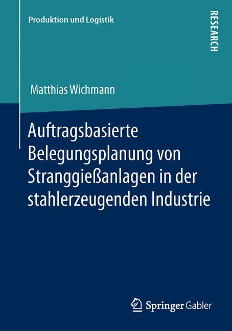 Auftragsbasierte Belegungsplanung von Stranggießanlagen in der stahlerzeugenden Industrie