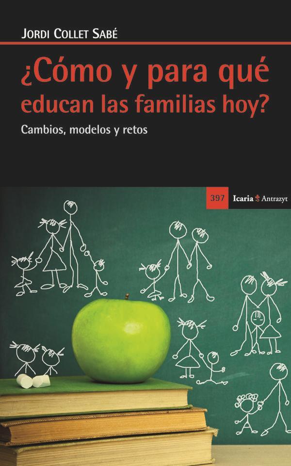 ¿Cómo y para qué educan las familias hoy? : los nuevos procesos de socialización familiar