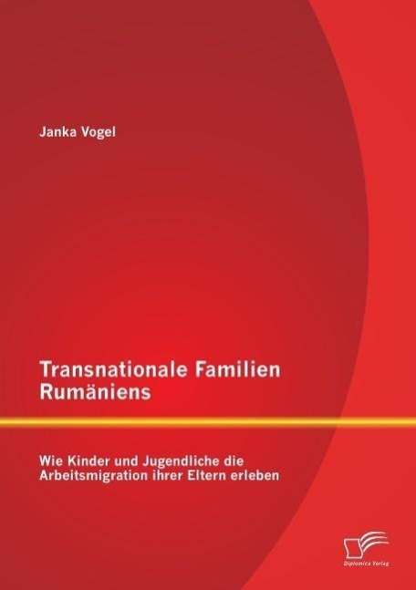 Transnationale Familien Rumäniens: Wie Kinder und Jugendliche die Arbeitsmigration ihrer Eltern erleben