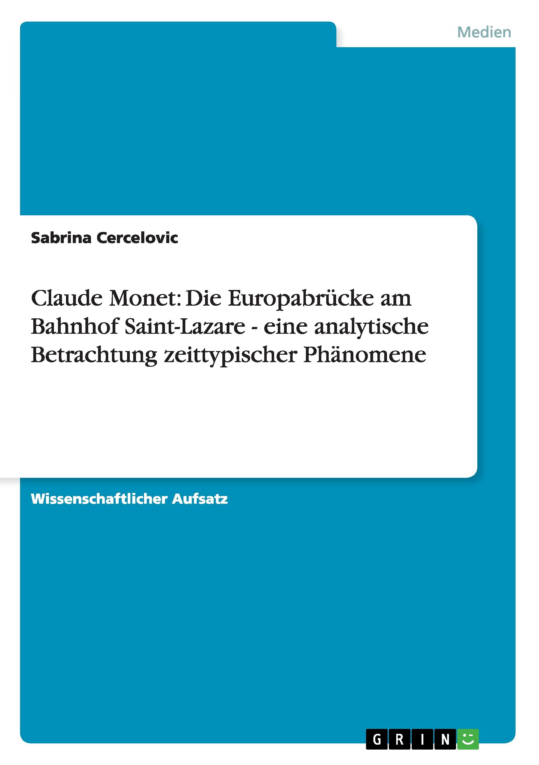 Claude Monet: Die Europabrücke am Bahnhof Saint-Lazare - eine analytische Betrachtung zeittypischer Phänomene