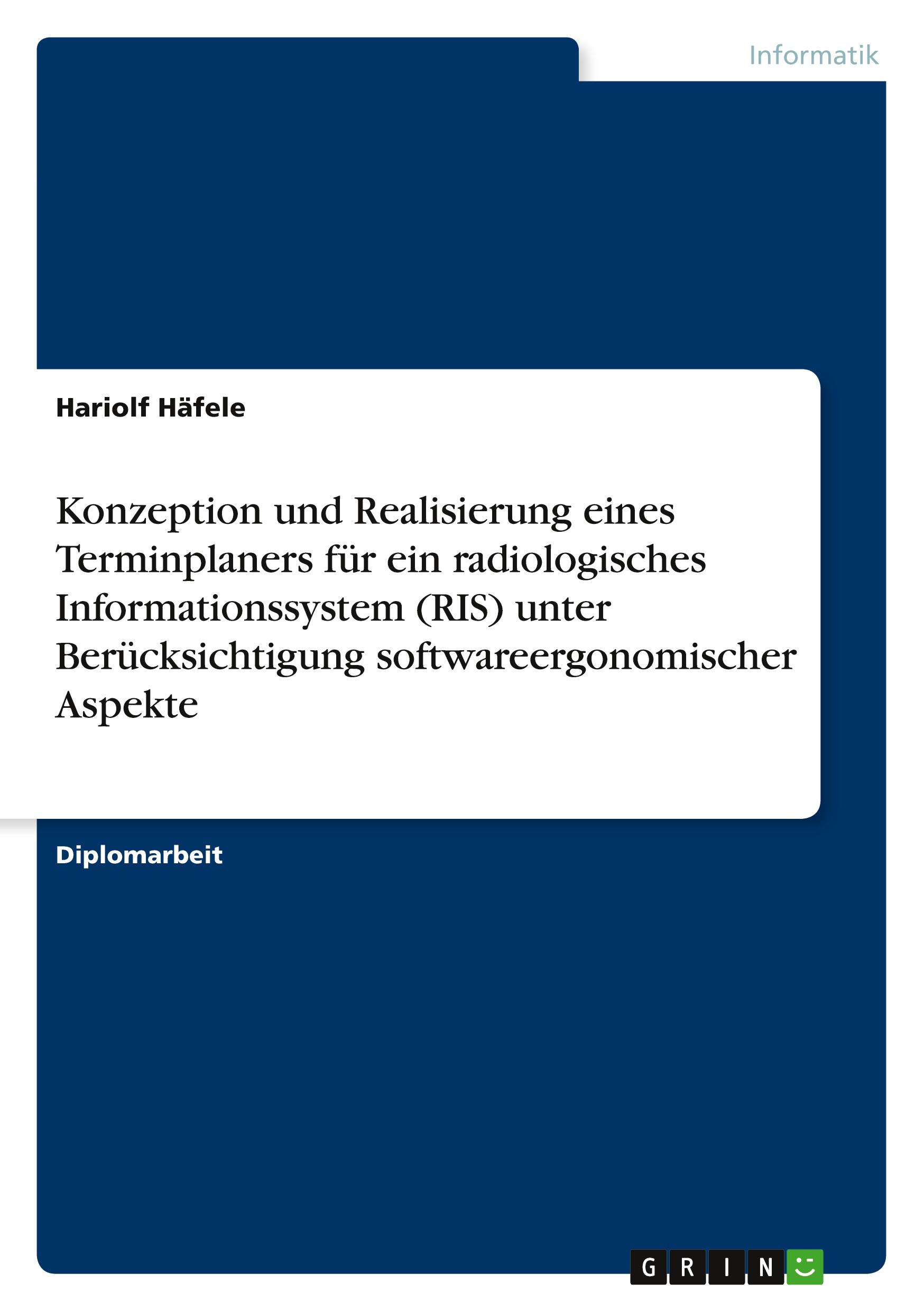 Konzeption und Realisierung eines Terminplaners für ein radiologisches Informationssystem (RIS) unter Berücksichtigung softwareergonomischer Aspekte