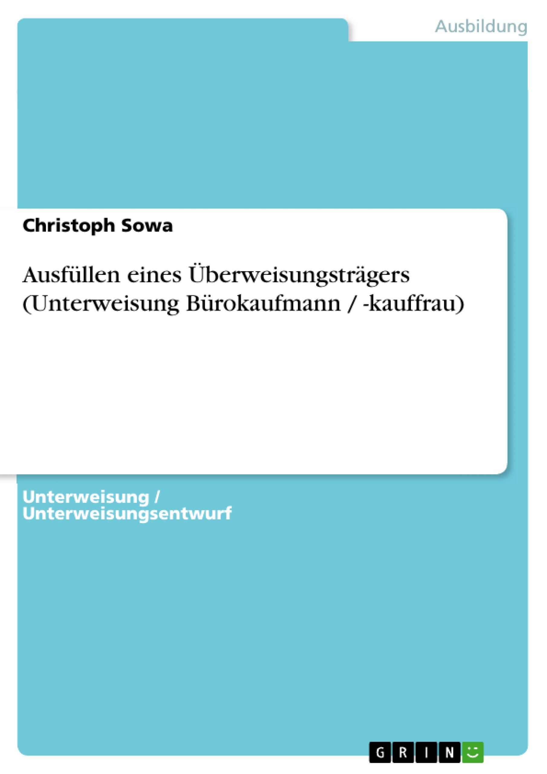 Ausfüllen eines Überweisungsträgers (Unterweisung Bürokaufmann / -kauffrau)