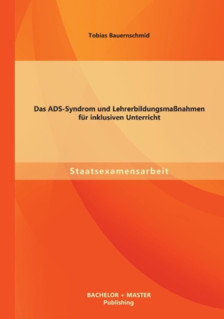 Das ADS-Syndrom und Lehrerbildungsmaßnahmen für inklusiven Unterricht