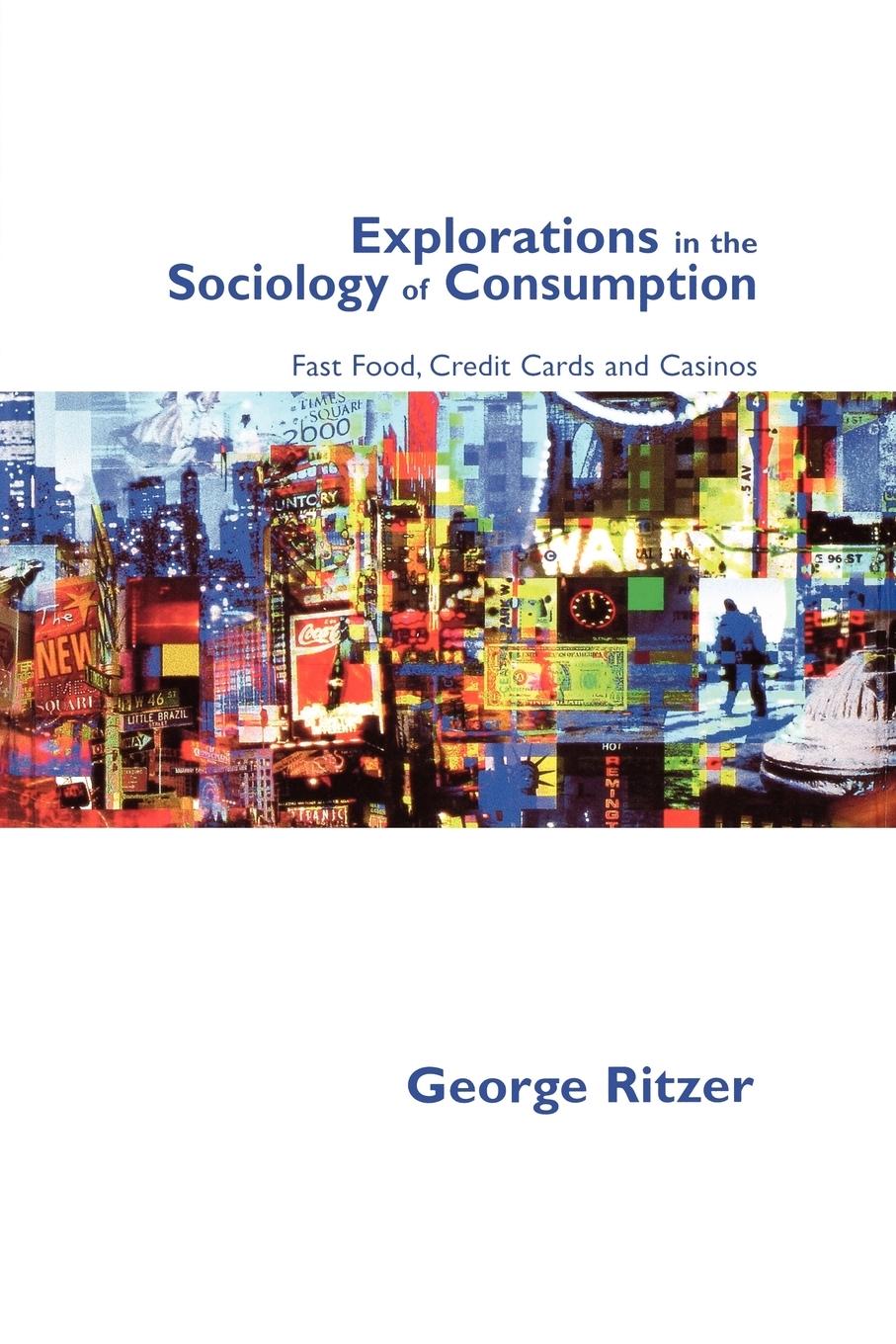 Explorations in the Sociology of Consumption