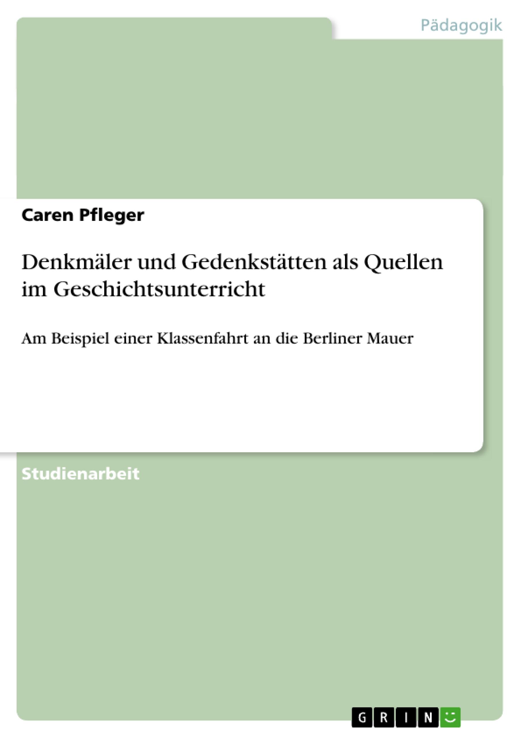 Denkmäler und Gedenkstätten als Quellen im Geschichtsunterricht