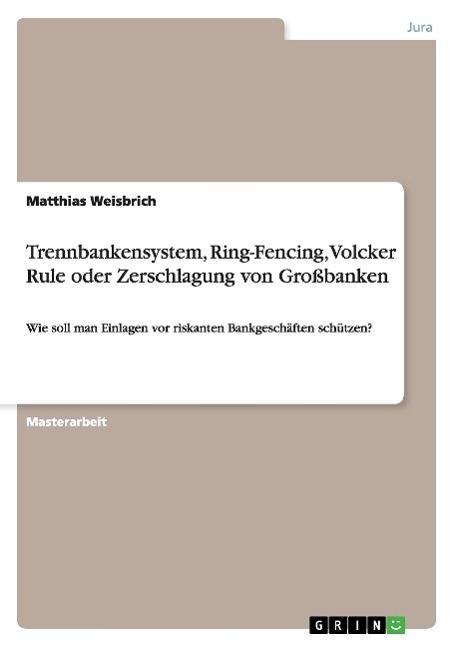 Trennbankensystem, Ring-Fencing, Volcker Rule oder Zerschlagung von Großbanken