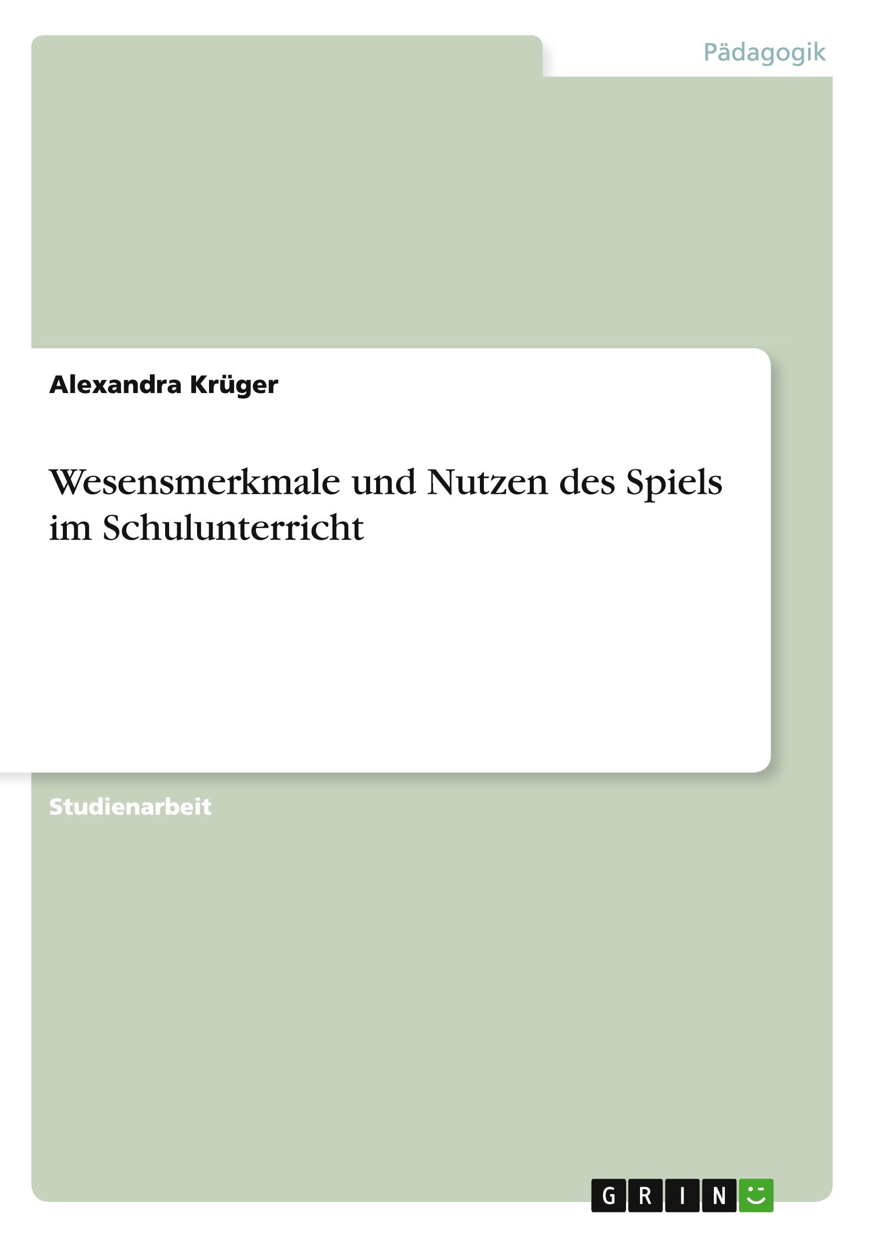 Wesensmerkmale und Nutzen des Spiels im Schulunterricht