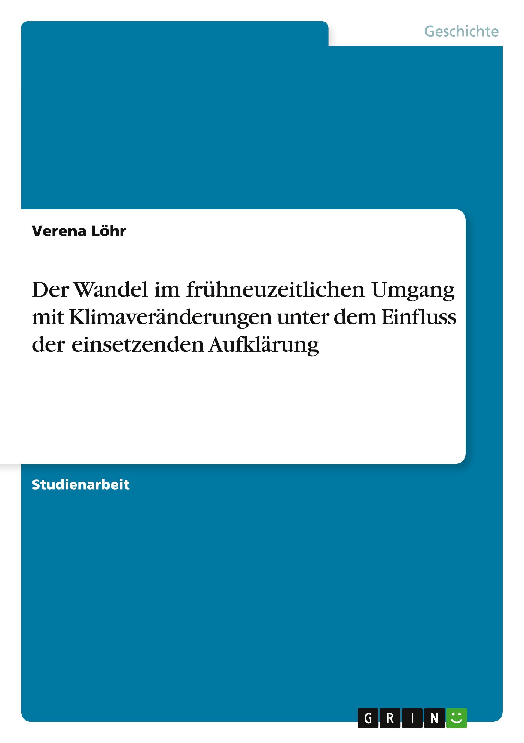 Der Wandel im frühneuzeitlichen Umgang mit Klimaveränderungen unter dem Einfluss der einsetzenden Aufklärung