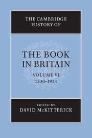 The Cambridge History of the Book in Britain: Volume 6, 1830-1914