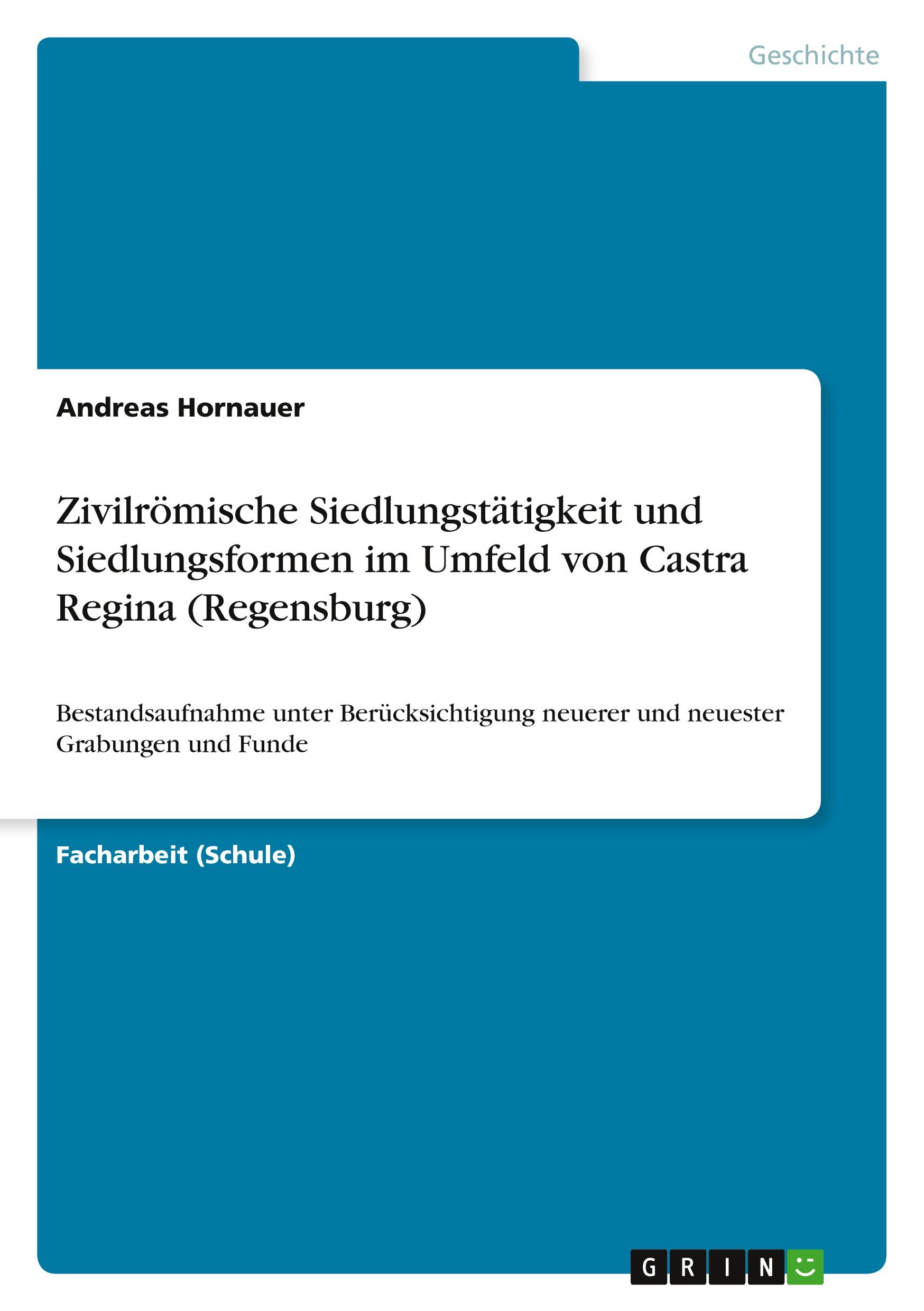 Zivilrömische Siedlungstätigkeit und Siedlungsformen im Umfeld von Castra Regina (Regensburg)