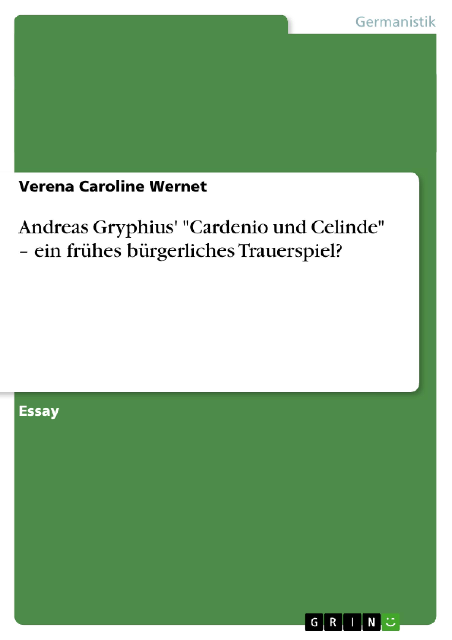 Andreas Gryphius' "Cardenio und Celinde" ¿ ein frühes bürgerliches Trauerspiel?