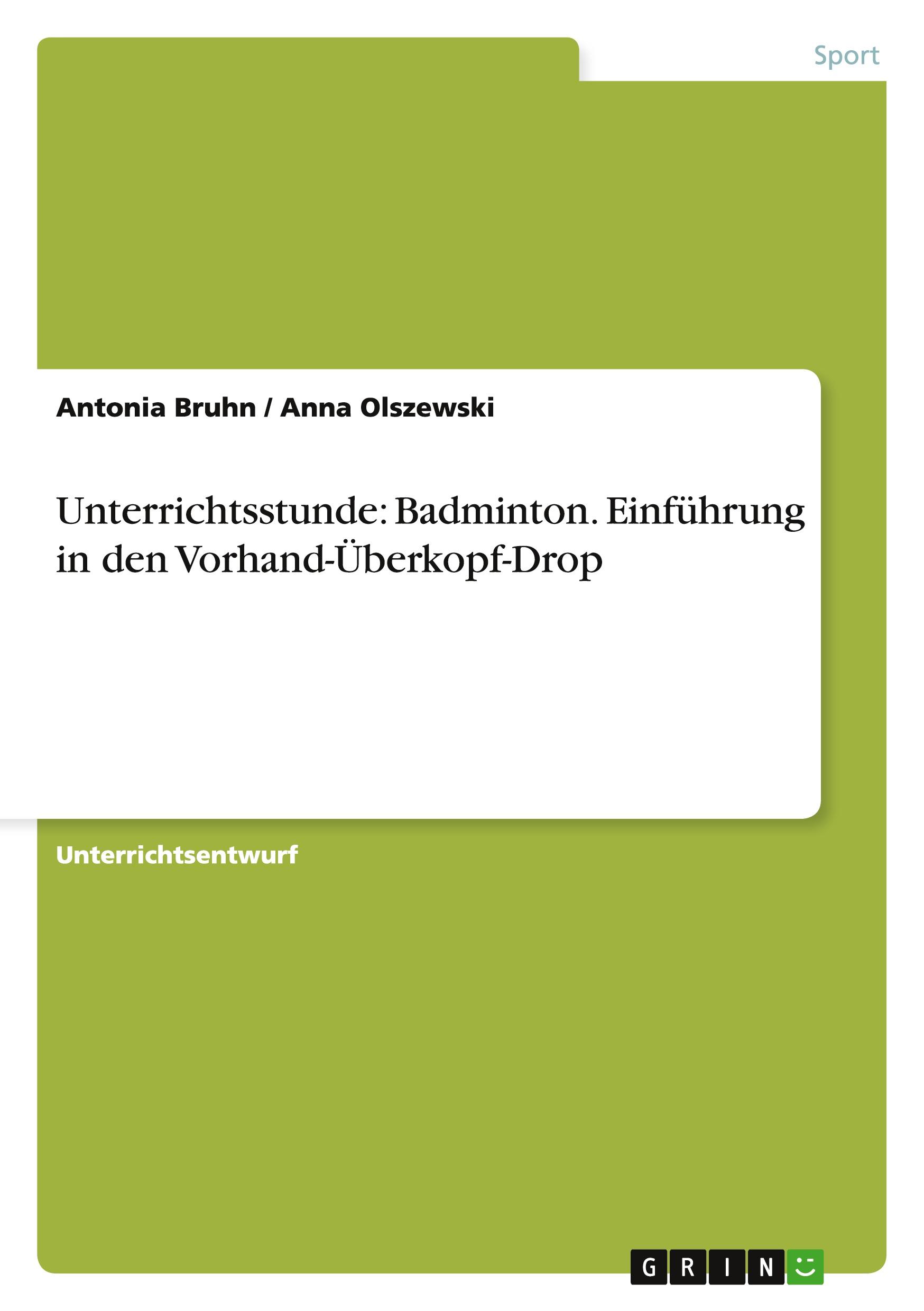 Unterrichtsstunde: Badminton. Einführung in den Vorhand-Überkopf-Drop