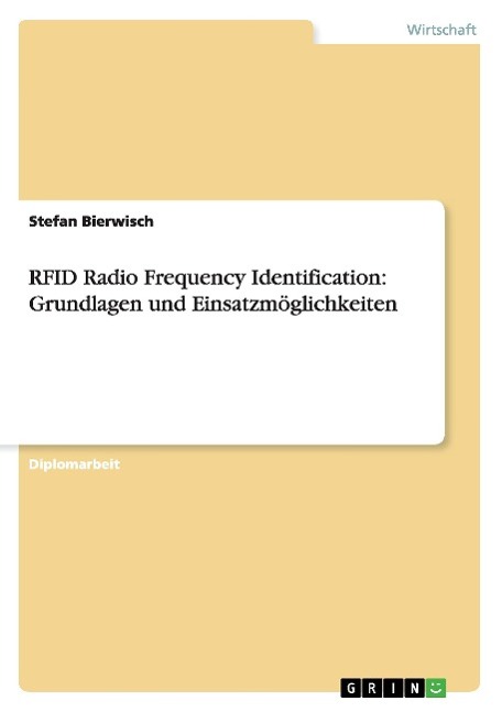 RFID Radio Frequency Identification: Grundlagen und Einsatzmöglichkeiten