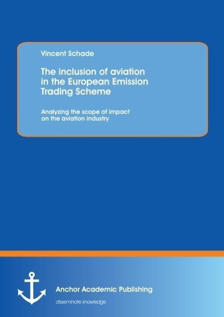 The inclusion of aviation in the European Emission Trading Scheme: Analyzing the scope of impact on the aviation industry