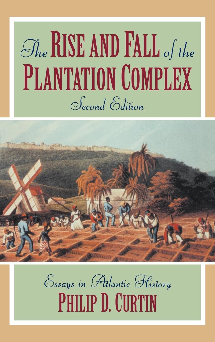 The Rise and Fall of the Plantation Complex