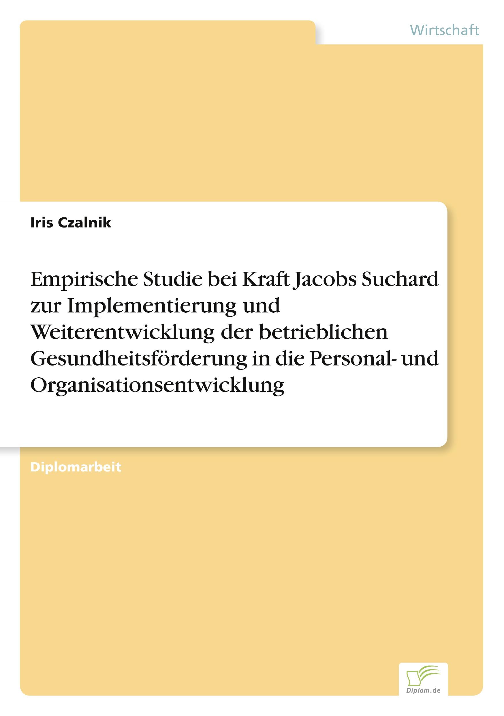 Empirische Studie bei Kraft Jacobs Suchard zur Implementierung und Weiterentwicklung der betrieblichen Gesundheitsförderung in die Personal- und Organisationsentwicklung