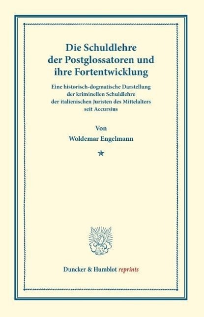 Die Schuldlehre der Postglossatoren und ihre Fortentwickelung.