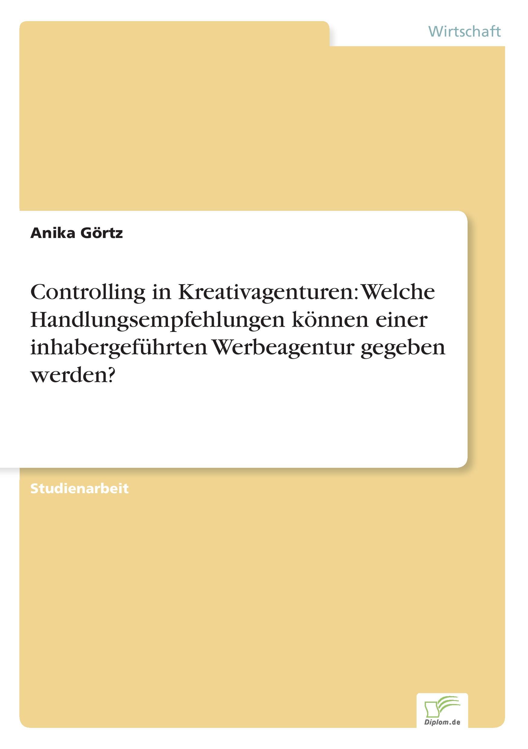 Controlling in Kreativagenturen: Welche Handlungsempfehlungen können einer inhabergeführten Werbeagentur gegeben werden?