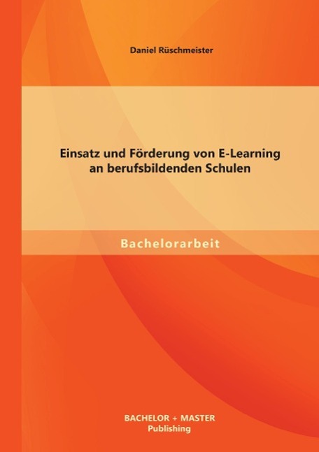 Einsatz und Förderung von E-Learning an berufsbildenden Schulen