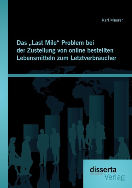 Das ¿Last Mile¿ Problem bei der Zustellung von online bestellten Lebensmitteln zum Letztverbraucher