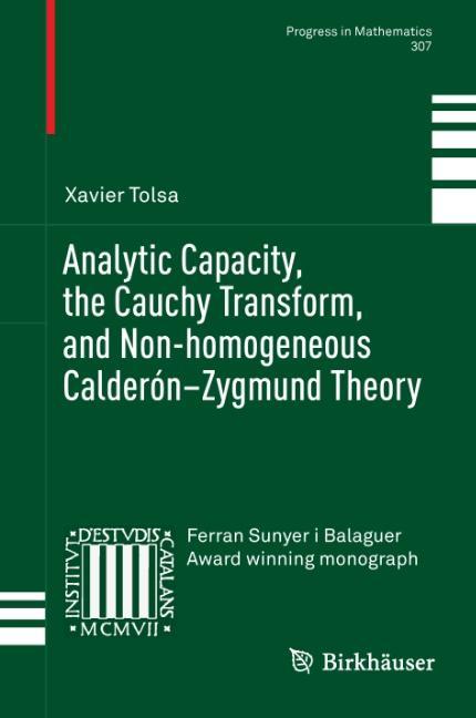 Analytic Capacity, the Cauchy Transform, and Non-homogeneous Calderón¿Zygmund Theory