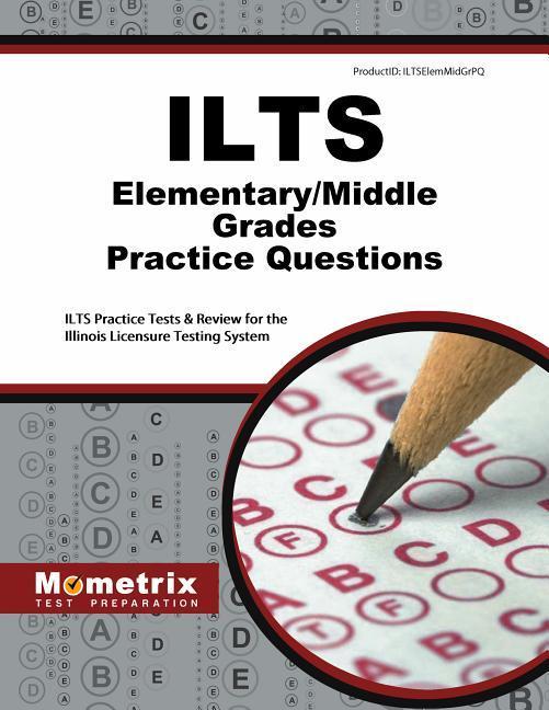 ILTS Elementary/Middle Grades Practice Questions: ILTS Practice Tests & Review for the Illinois Licensure Testing System