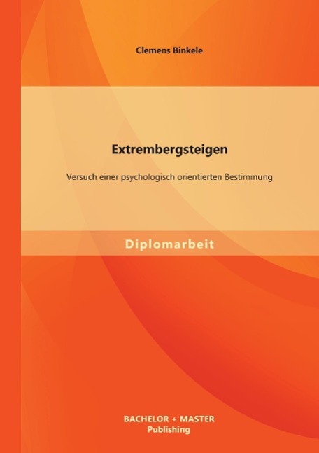 Extrembergsteigen: Versuch einer psychologisch orientierten Bestimmung