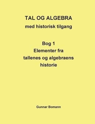 Tal og Algebra med historisk tilgang