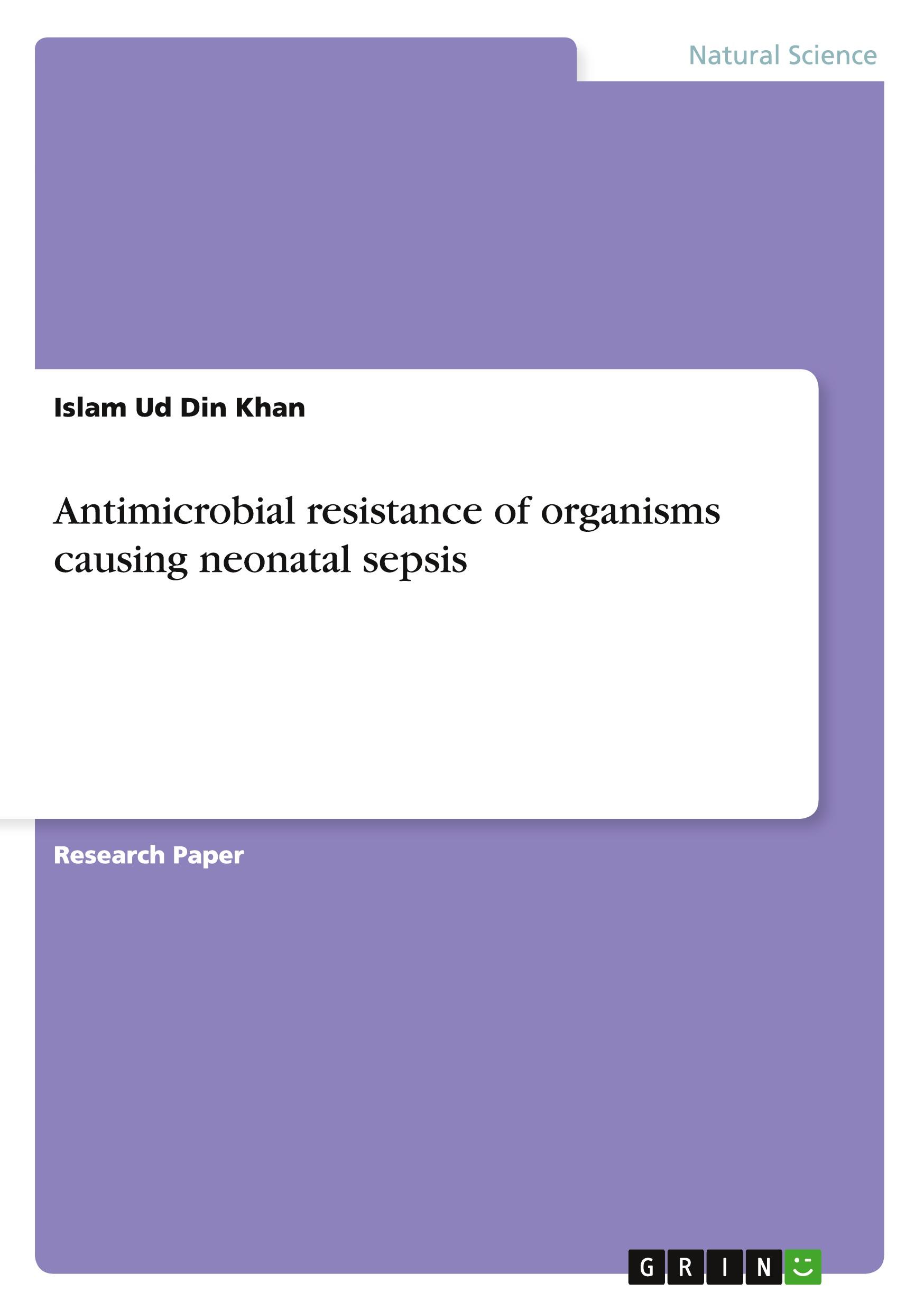 Antimicrobial resistance of organisms causing neonatal sepsis