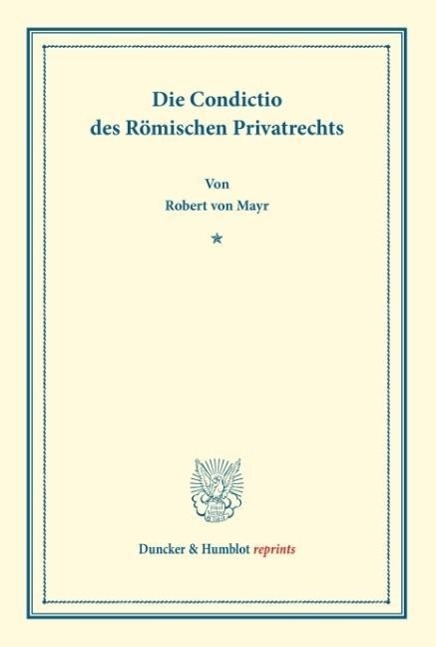 Die Condictio des Römischen Privatrechts