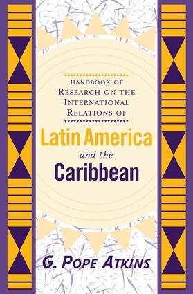 Handbook Of Research On The International Relations Of Latin America And The Caribbean