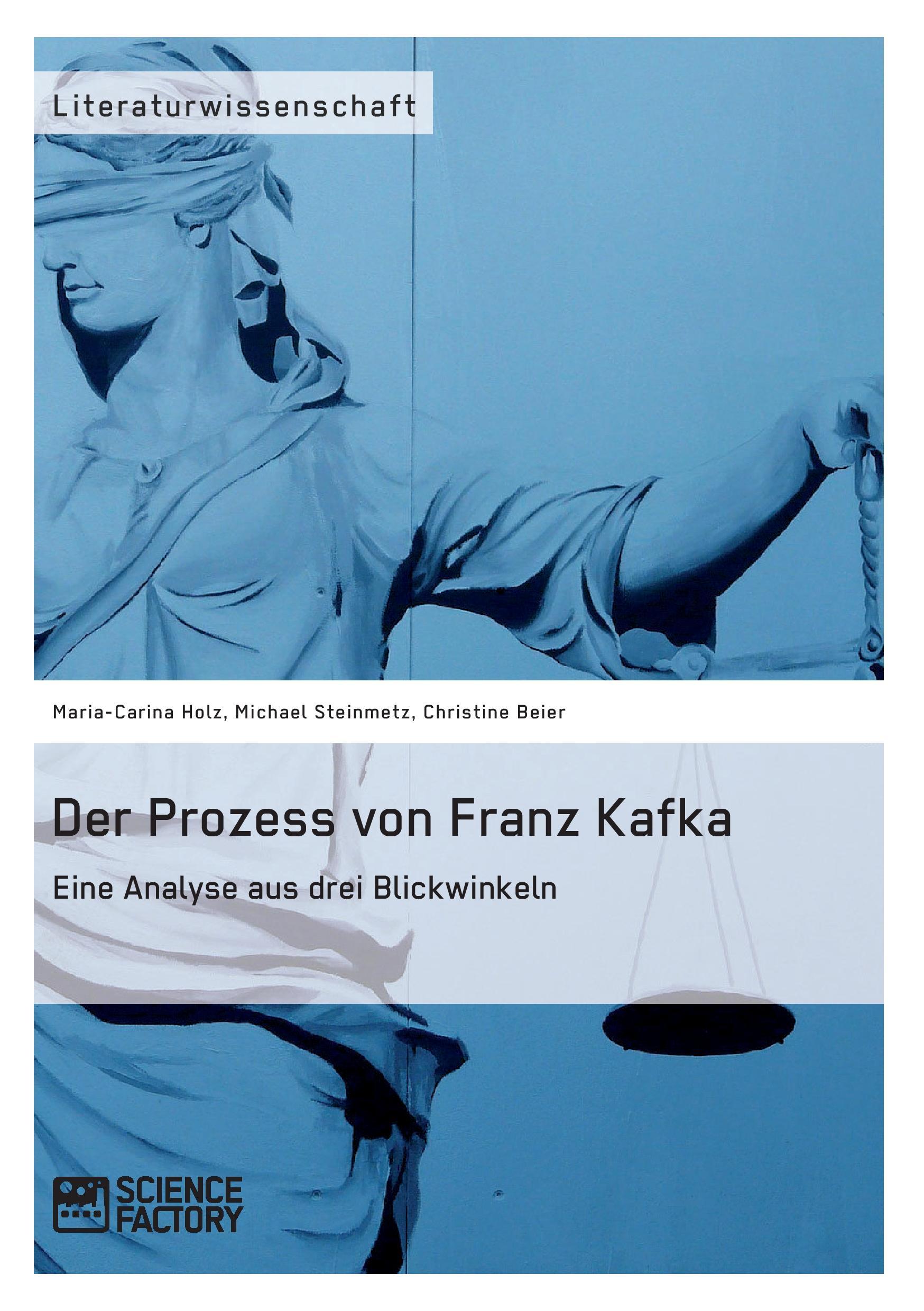 Der Prozess von Franz Kafka. Eine Analyse aus drei Blickwinkeln