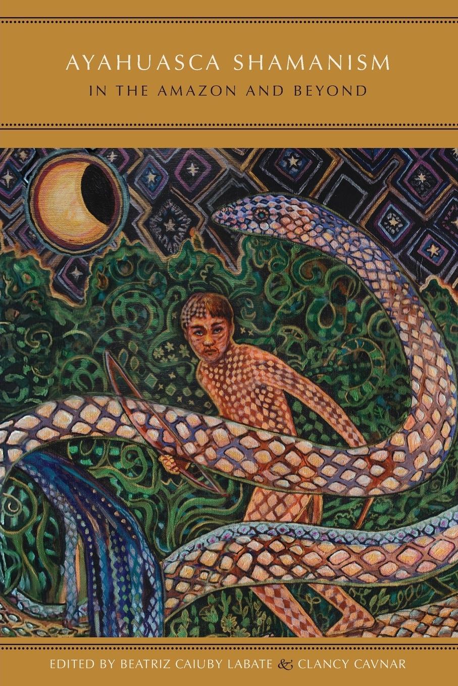 Ayahuasca Shamanism in the Amazon and Beyond