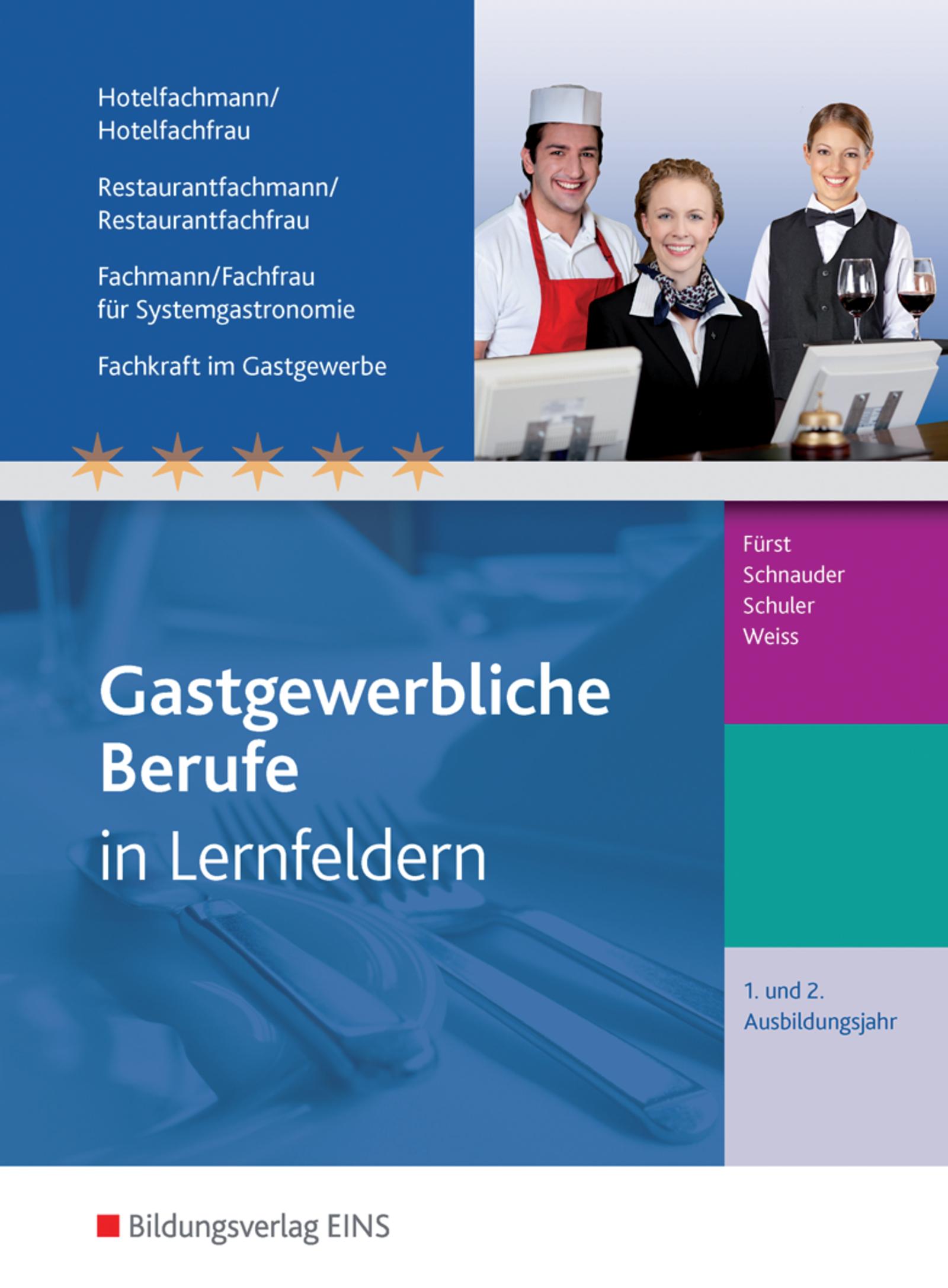 Gastgewerbliche Berufe. 1.-2. Jahr Ausbildungsjahr: Schulbuch. Hotelfachmann/-frau, Restaurantfachmann/-frau, Fachmann/-frau für Systemgastronomie, Fachkraft im Gastgewerbe