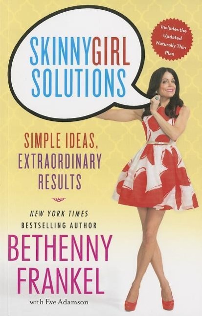 Skinnygirl Solutions: Your Straight-Up Guide to Home, Health, Family, Career, Style, and Sex