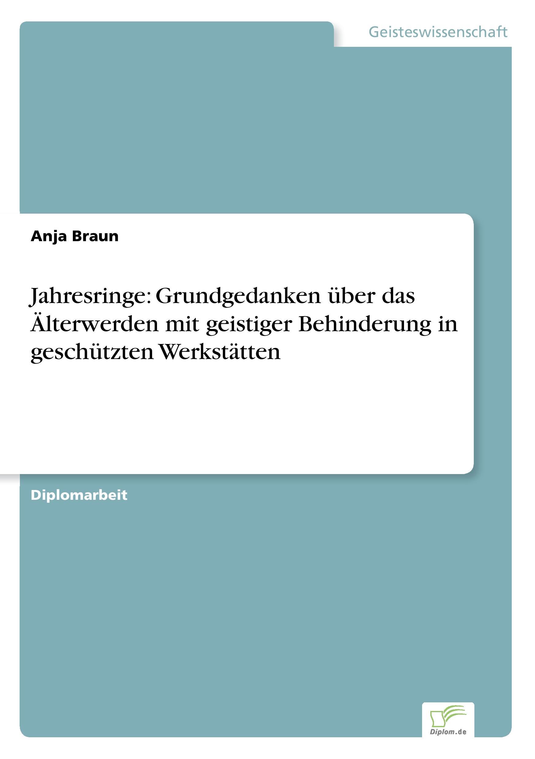 Jahresringe: Grundgedanken über das Älterwerden mit geistiger Behinderung in geschützten Werkstätten