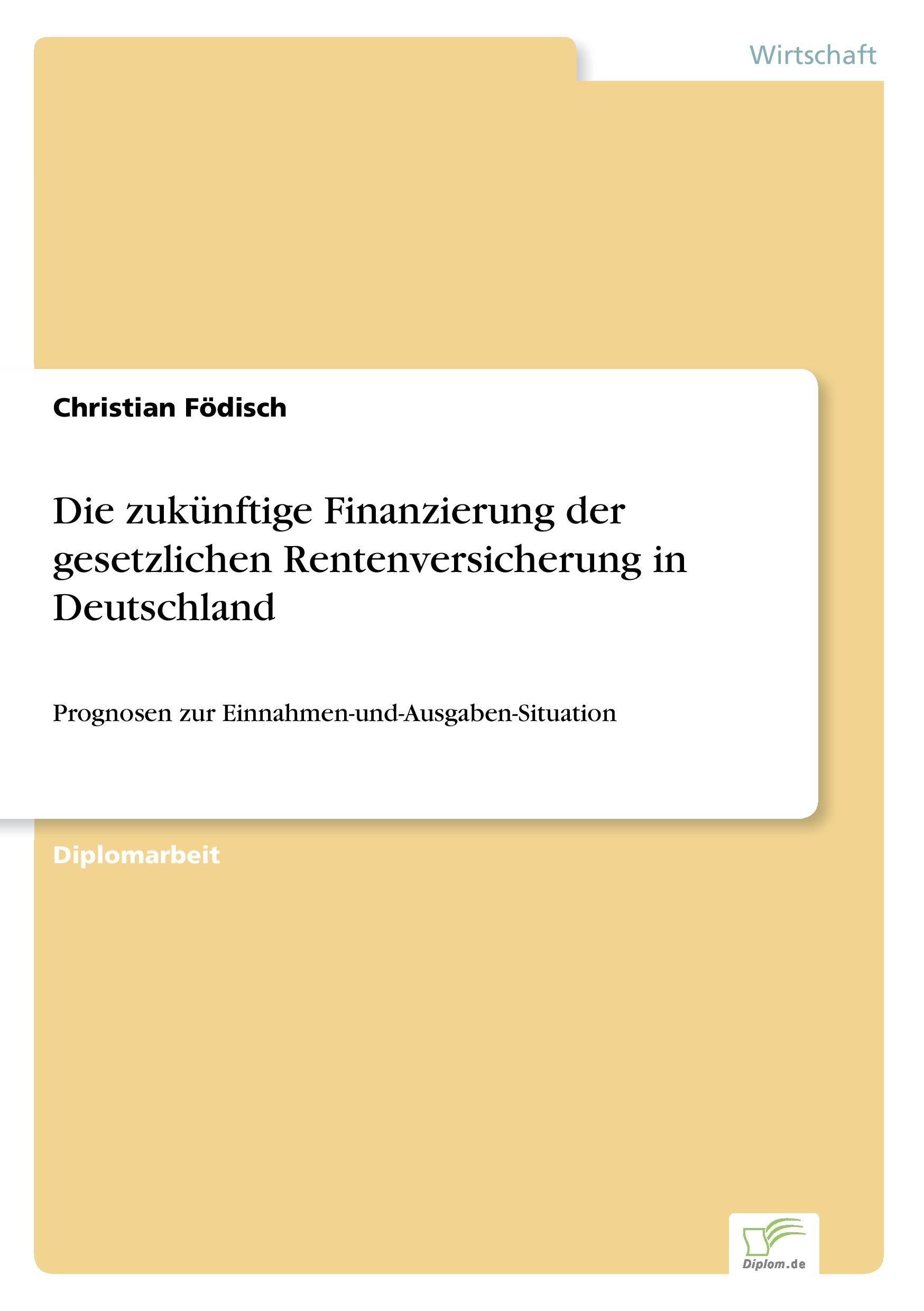 Die zukünftige Finanzierung der gesetzlichen Rentenversicherung in Deutschland