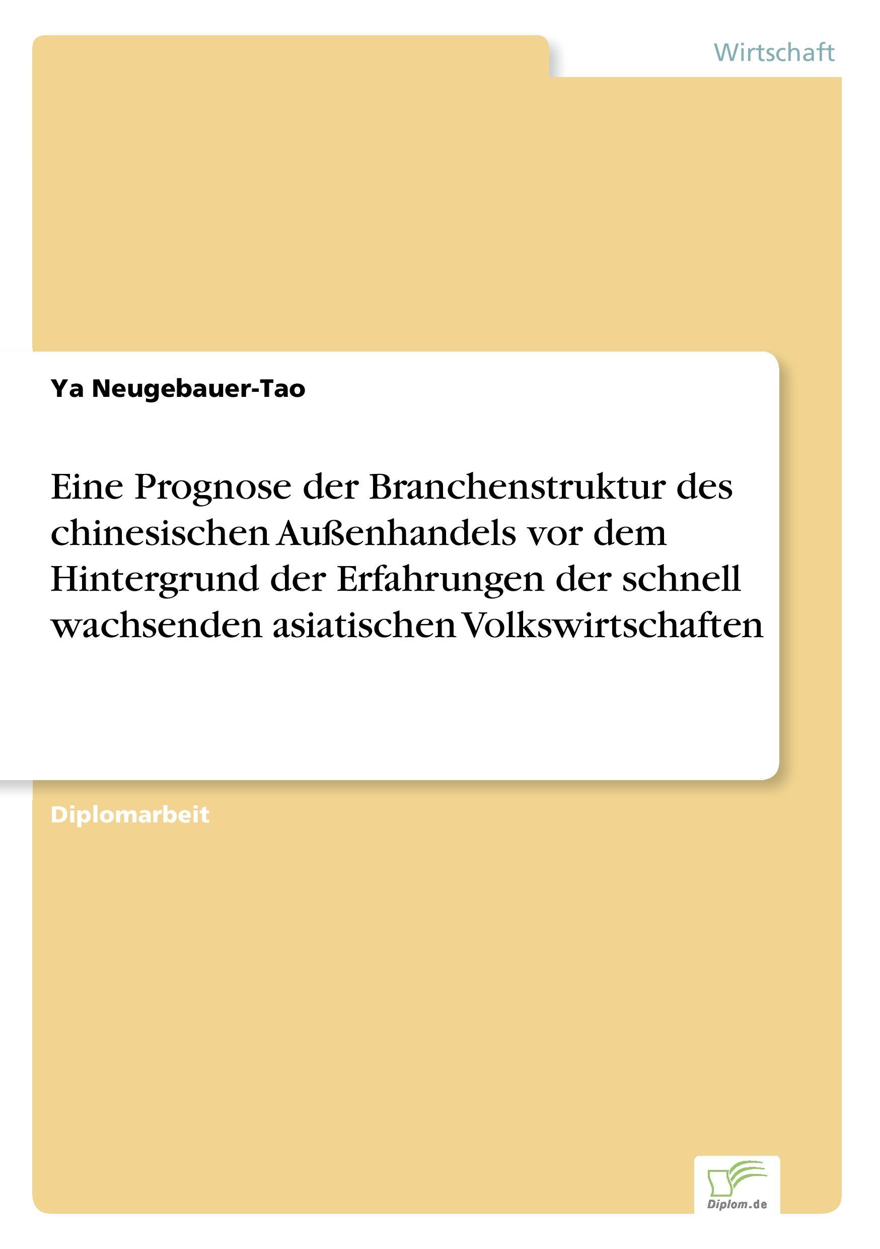 Eine Prognose der Branchenstruktur des chinesischen Außenhandels vor dem Hintergrund der Erfahrungen der schnell wachsenden asiatischen Volkswirtschaften