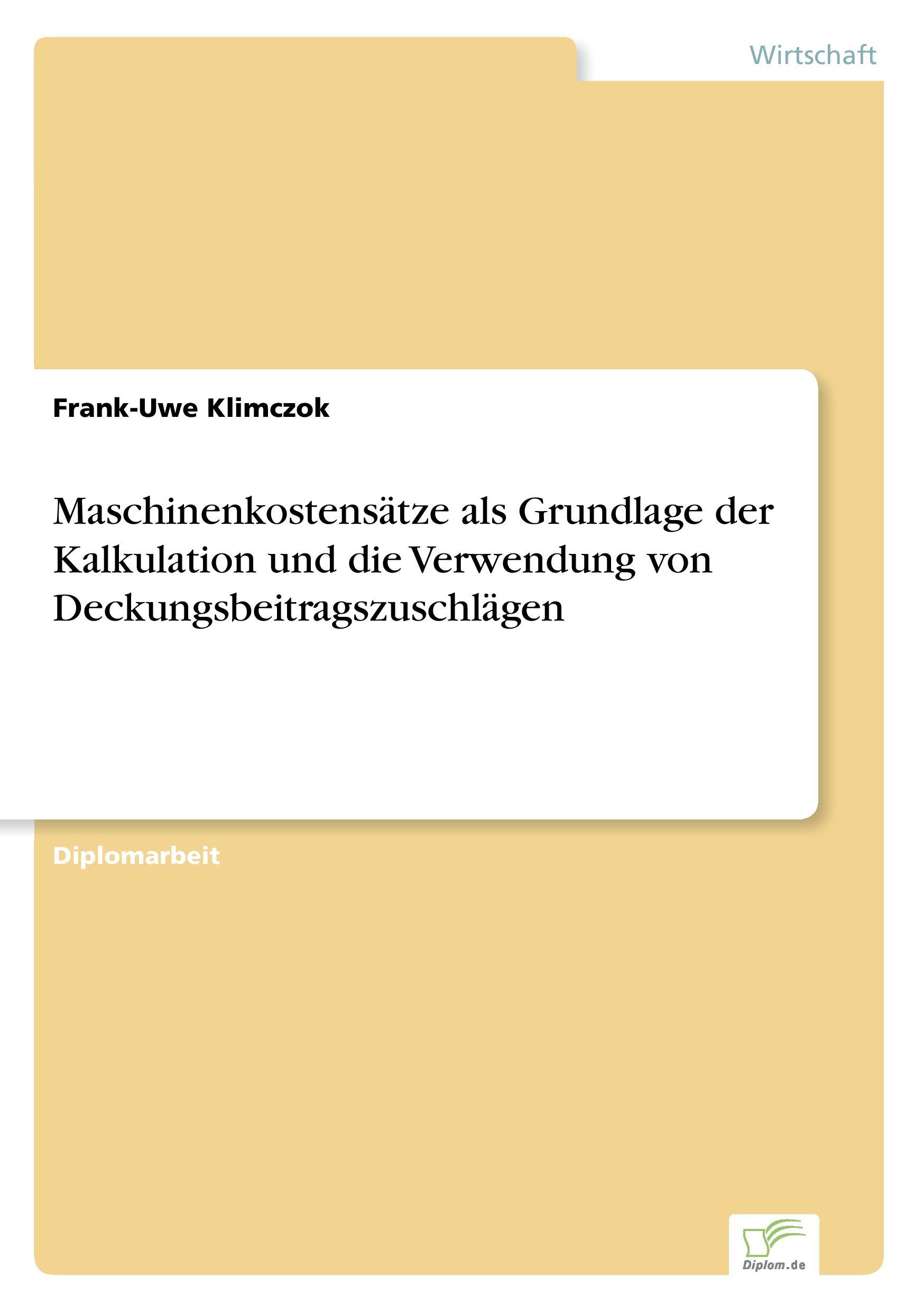 Maschinenkostensätze als Grundlage der Kalkulation und die Verwendung von Deckungsbeitragszuschlägen