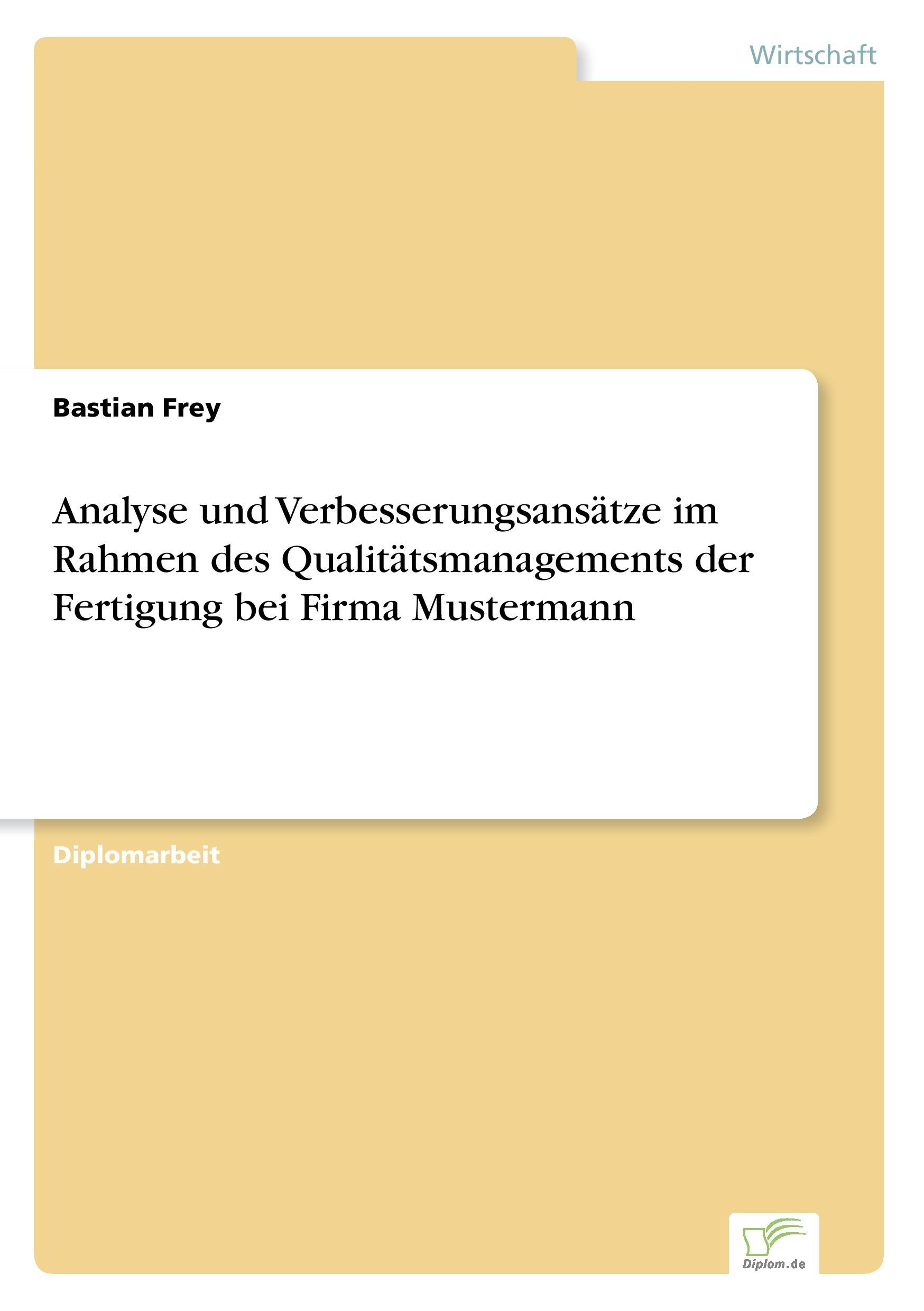 Analyse und Verbesserungsansätze im Rahmen des Qualitätsmanagements der Fertigung bei Firma Mustermann