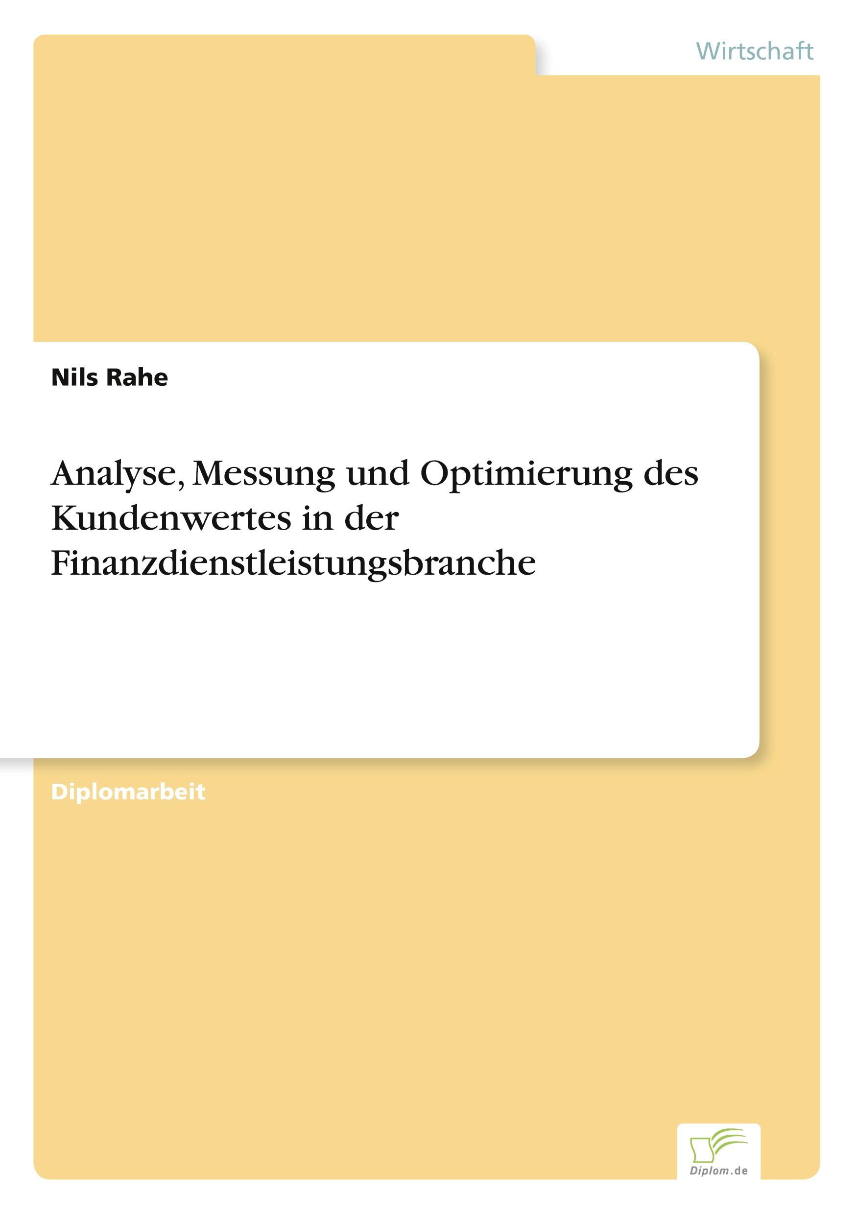 Analyse, Messung und Optimierung des Kundenwertes in der Finanzdienstleistungsbranche