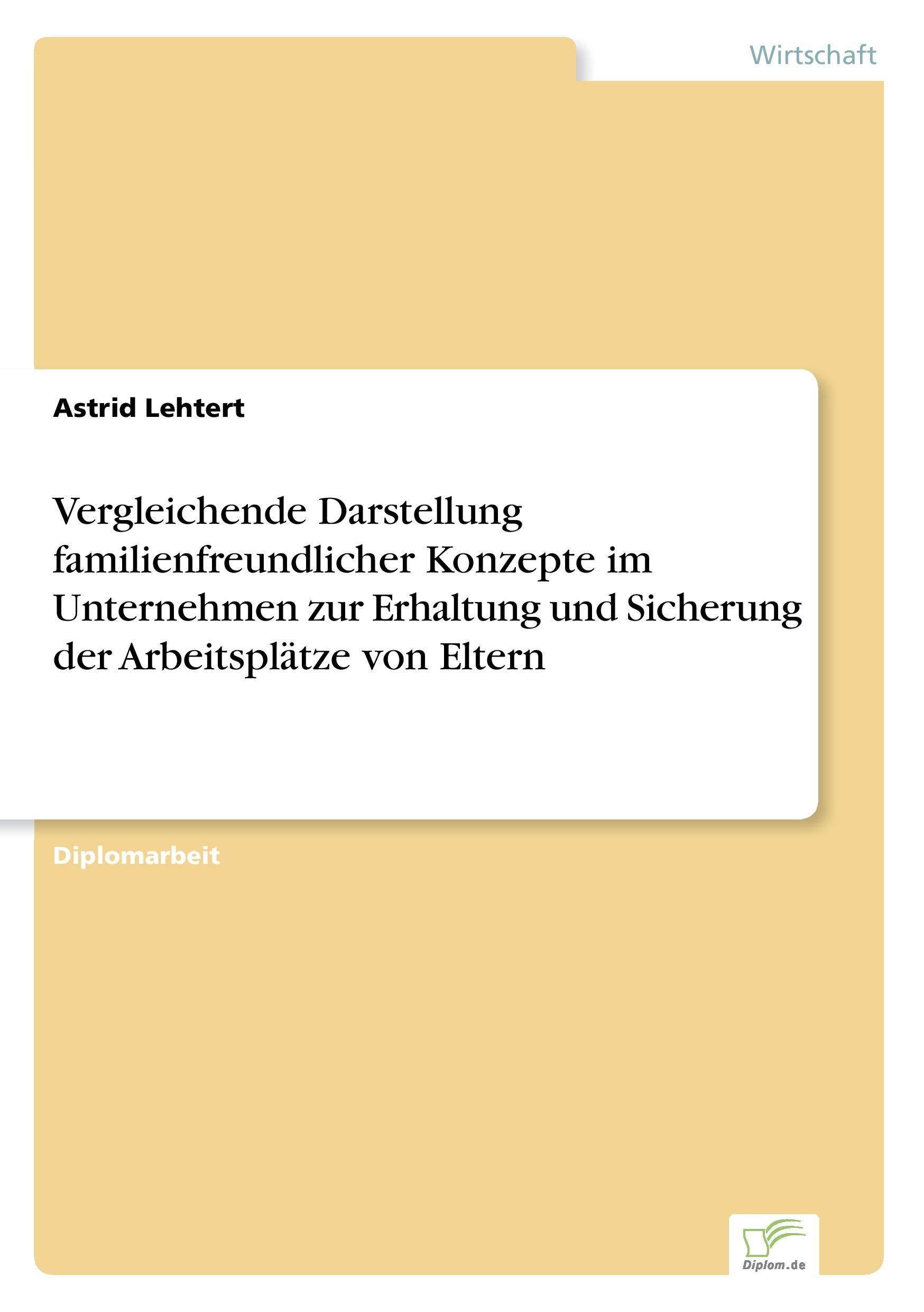 Vergleichende Darstellung familienfreundlicher Konzepte im Unternehmen zur Erhaltung und Sicherung der Arbeitsplätze von Eltern