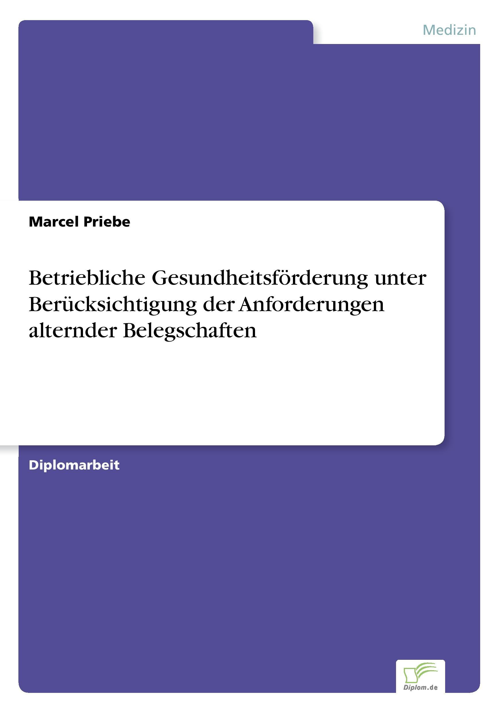 Betriebliche Gesundheitsförderung unter Berücksichtigung der Anforderungen alternder Belegschaften