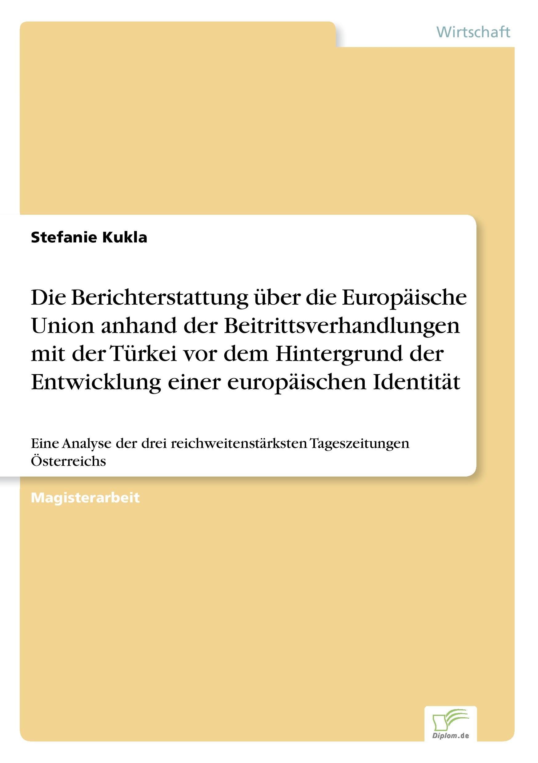 Die Berichterstattung über die Europäische Union anhand der Beitrittsverhandlungen mit der Türkei vor dem Hintergrund der Entwicklung einer europäischen Identität