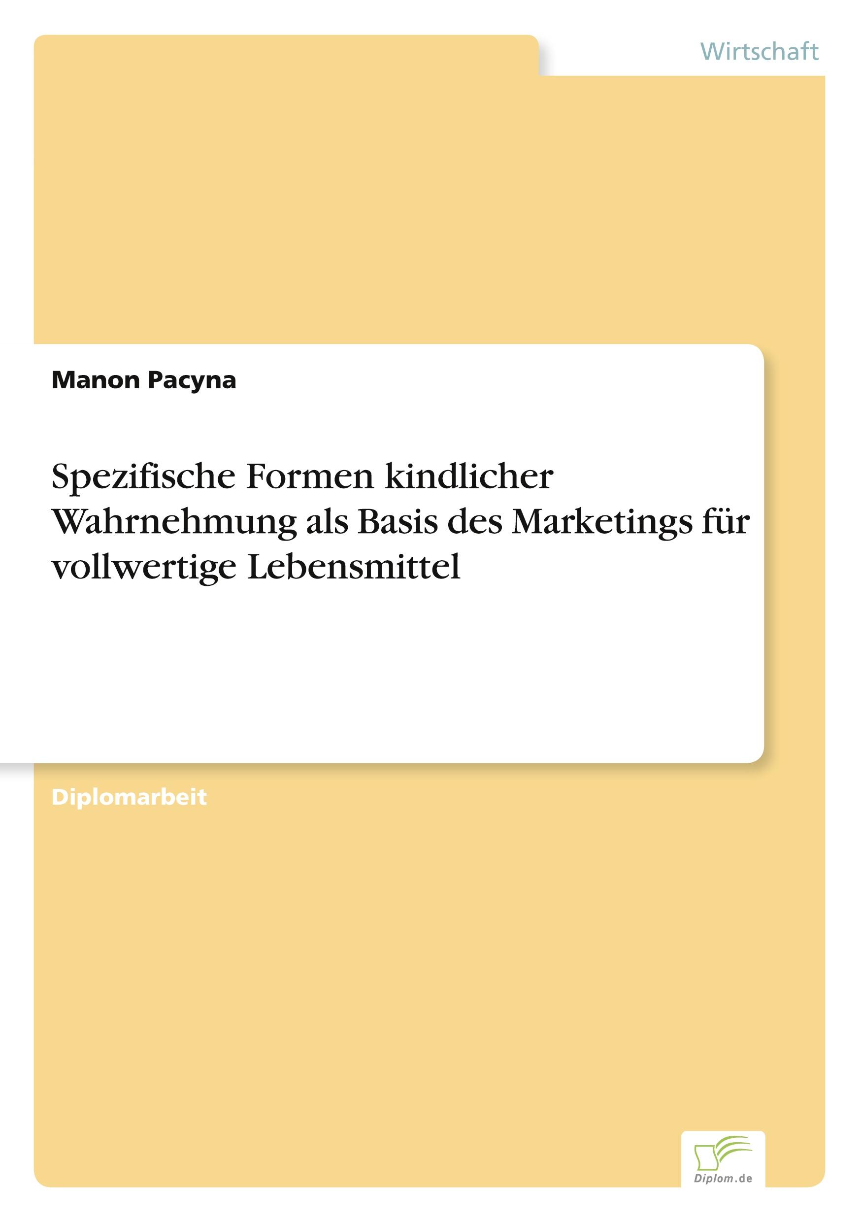 Spezifische Formen kindlicher Wahrnehmung als Basis des Marketings für vollwertige Lebensmittel