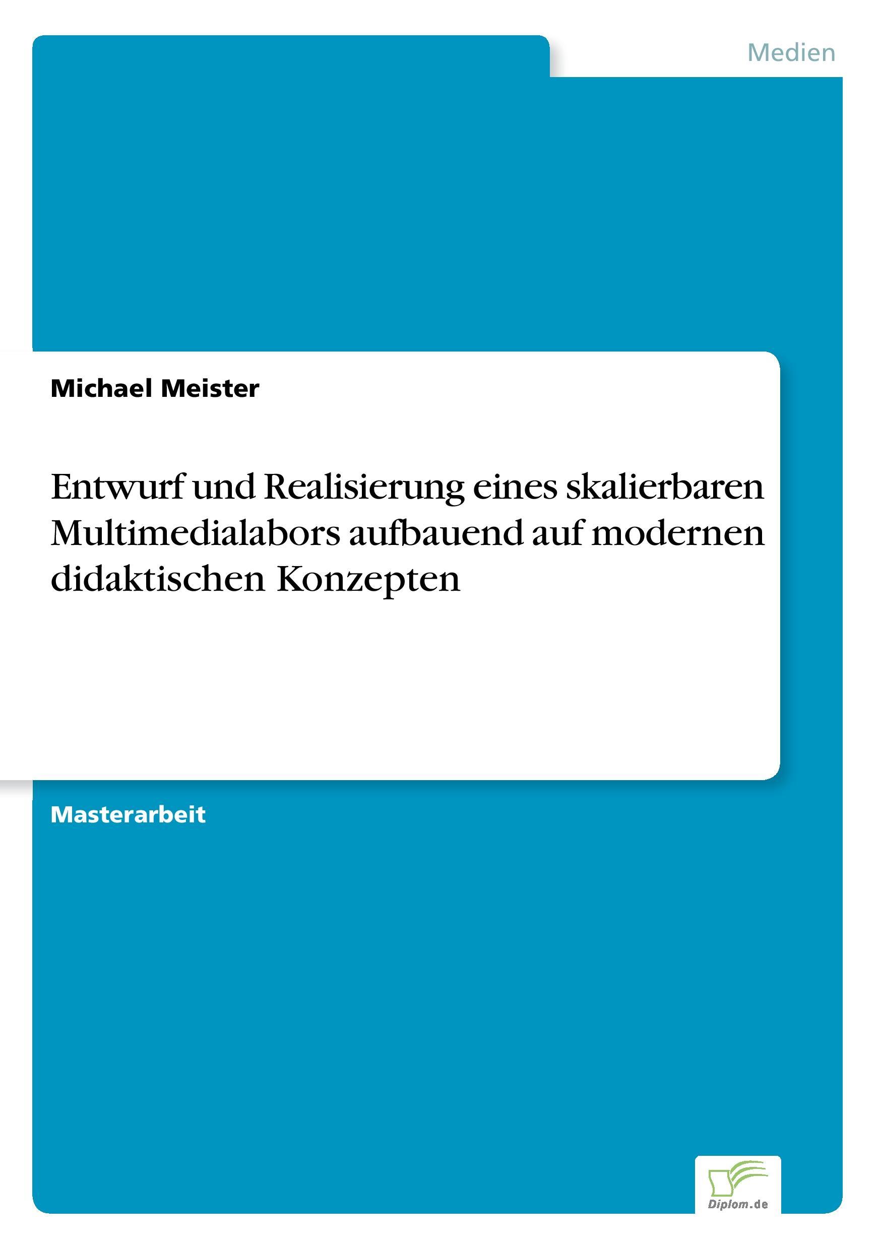 Entwurf und Realisierung eines skalierbaren Multimedialabors aufbauend auf modernen didaktischen Konzepten