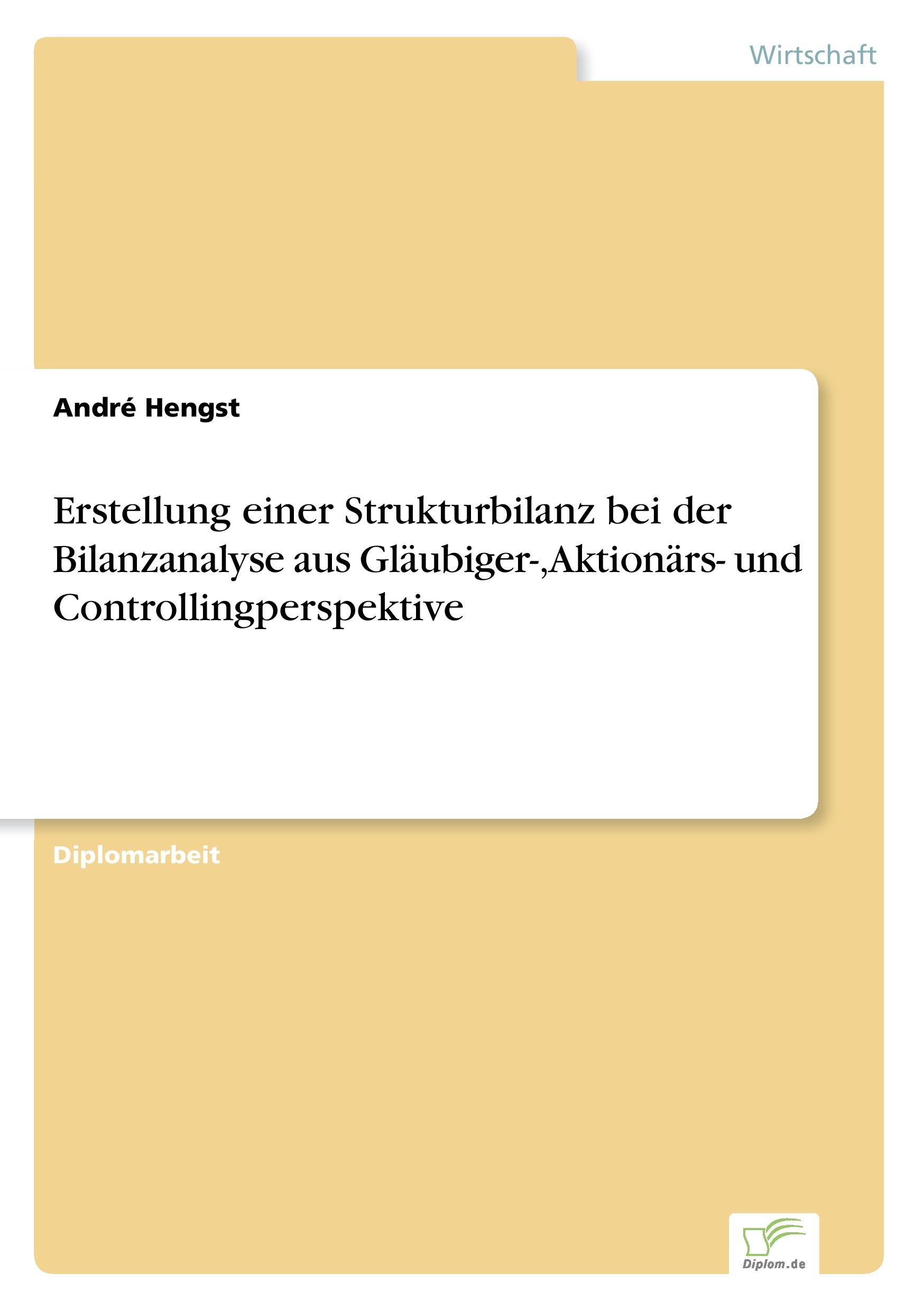 Erstellung einer Strukturbilanz bei der Bilanzanalyse aus Gläubiger-, Aktionärs- und Controllingperspektive